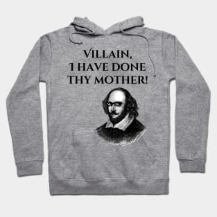 Villain, I have done thy mother! Hoodie